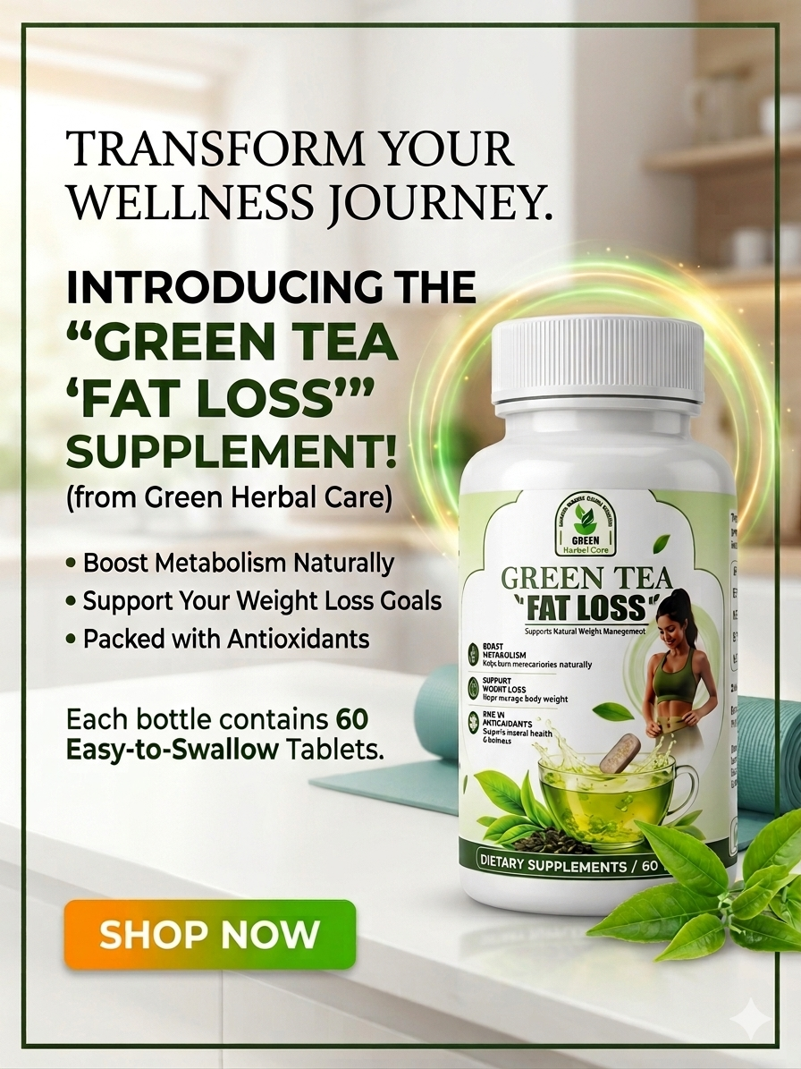 Green Herbal Care Green Tea Fat Loss 60 Capsules – Natural Weight Management & Metabolism Booster Supplement